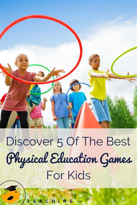 Discover 5 Of The Best Physical Education Games For Kids.
